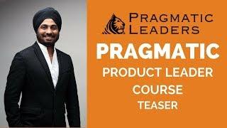 Power Up Your Product Management Skills | Pragmatic Product Leader Course | PragmaticLeaders