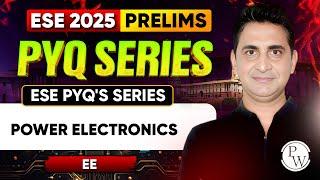 Power Electronics | EE | ESE 2025 Prelims | ESE PYQ's Series