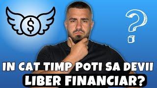 In Cat Timp Poti Sa Devii Liber Financiar ?