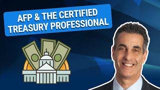 AFP & The Certified Treasury Professional