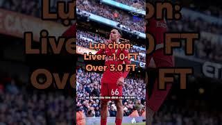 Nhận định bóng đá Liverpool vs Fullham đêm nay #shorts