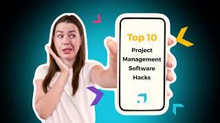 Top 10 Project Management Software Hacks