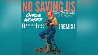 Two Friends - No Saving Us (Armentani Brothers & CharlieWonder Remix)