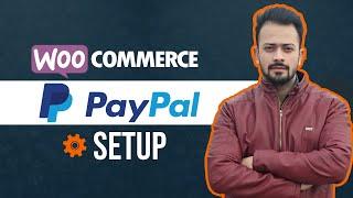 How To Setup PayPal Payment Gateway in Woocommerce