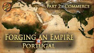 Forging an Empire - The Portuguese Empire - Part 2 Commerce