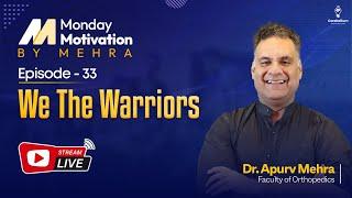 Monday Motivation by Mehra: Episode-33:- We The Warriors by Dr. Apurv Mehra | Cerebellum Academy