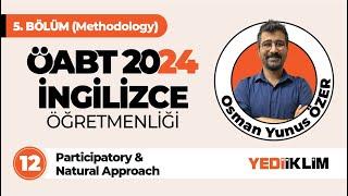 12 - Participatory & Natural Approach - ÖABT 2024 İNGİLİZCE ÖĞRETMENLİĞİ