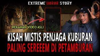 KISAH MISTIS PENJAGA KUBURAN PALING SEREM!! BAPAK INI DI DATENGIN SAMA HANTU YANG PUNYA KUBURAN!