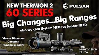 Big Changes...Big Ranges - Thermion 2 LRF XL60 Review - We talk Sensor NETD vs System NETD