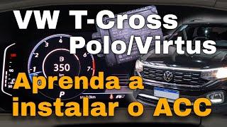 Passo-a-passo de como instalar ACC na plataforma VW MQB - T-Cross/Polo/Virtus/Nivus.