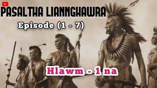 PASALTHA LIANNGHAWRA - (1 - 7) Hlawm 1 na