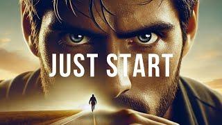 JUST START - TAKE THE FIRST STEP | Inspirational And Motivational Video Compilation