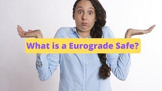 What is a Eurograde Safe?    or   What is a Euro Grade Safe?