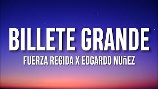 Fuerza Regida X Edgardo Nuñez - Billete Grande (Letra/Lyrics)