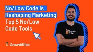 No Code / Low Code is Reshaping Marketing | Top 5 No / Low Code Tools