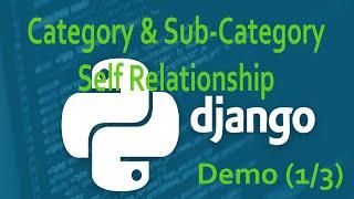 Django Category Sub Category hierarchical database self recursion table model (1/3)