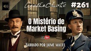 #261 - Audiolivro - O Mistério de Market Basing - Agatha Christie