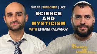 The Intersection of Science and Mysticism w/ Efraim Palvanov