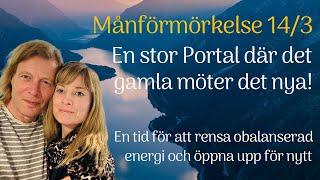 Månförmörkelse i Jungfrun 14/3 - Ett Dramatiskt möte mellan det Förflutna & Framtiden + stor Portal!