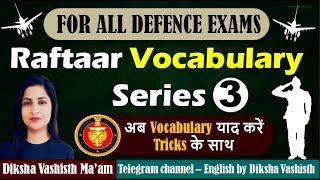 RAFTAAR VOCABULARY SERIES - III | DEFENCE EXAMS | CDS | NDA |AIRFORCE | NAVY