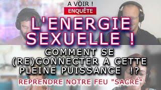 A VOIR! L'ÉNERGIE SEXUELLE! POURQUOI EST-ELLE SI INTERFÉRÉE ? LE RETOUR DE CETTE PUISSANCE EN NOUS ?