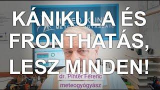 30 fokos kánikula, hidegfronti behatások! Igen összetett meteogyógyászati terhelések várnak ránk!