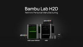 Meet Bambu Lab H2D | Your Personal Manufacturing Hub