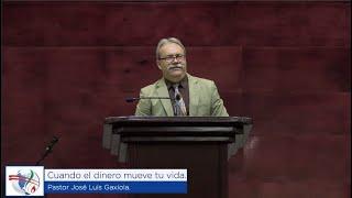 Cuando el dinero mueve tu vida - Pastor José Luis Gaxiola - La Casa del Alfarero Nogales