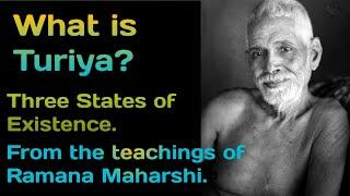 What is Turiya?, is Turiya a forth state? from Ramana Maharshi Teachings.