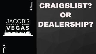 Buying a used car in Las Vegas: Craigslist or Dealership?