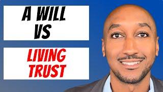 Will Versus Living Trust? (What's the Difference?)