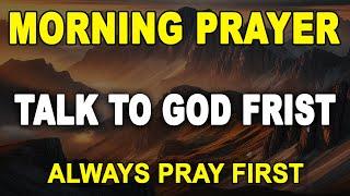 Always Pray First Today | A Blessed Morning Prayer To Start Your Day | ALWAYS PUT GOD FIRST
