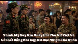 3 Lính Mỹ Say Xỉn Quấy Rối Phụ Nữ Việt và Cái Kết Đắng Khi Gặp Nữ Đặc Nhiệm Hải Quân