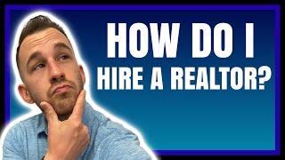 How To Hire The Right Real Estate Agent For YOU