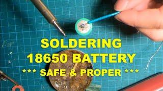 SOLDERING 18650 BATTERY - SAFER & MORE CAREFUL