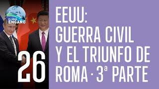 26 - EEUU Guerra Civil y el Triunfo de Roma - 3ª Parte