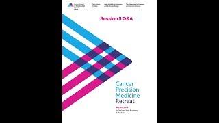 Cancer Precision Medicine Retreat -- Session 5 Q&A