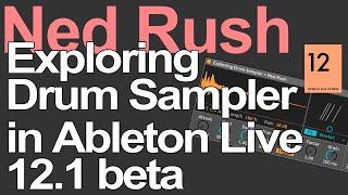 Ableton Live 12 Tutorial - Exploring Drum Sampler = Ned Rush