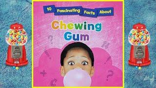  10 Fascinating Facts About Chewing Gum - Read Aloud Children's Book