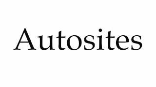 How to Pronounce Autosites