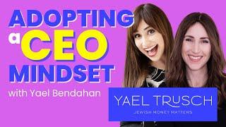 Adopting a CEO Mindset with Yael Bendahan on Jewish Money Matters Podcast