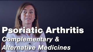 Can Complementary and Alternative Medicines be Beneficial in Treating Psoriatic Arthritis?