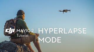 How to Use the Hyperlapse Mode on Mavic 2