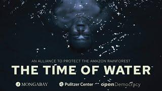 The Time Of Water  An Alliance To Protect The Amazon Rainforest - Impact Newswire Exclusive