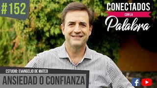 Programa #152 Ansiedad o Confianza | Conectados con la Palabra