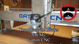 Tramming the Router on my Gatton CNC