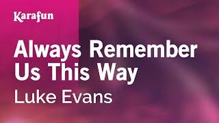 Always Remember Us This Way - Luke Evans | Karaoke Version | KaraFun