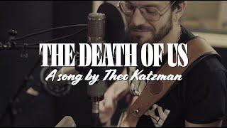 Theo Katzman – The Death of Us [Official Video]