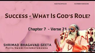 Bhagavad Geeta - Success -What Is God's Role? (Chapter 7 Verse 21) | #GeetaCapsules #Chinmayamission