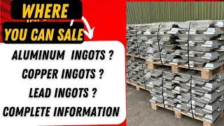 where you can sale your copper aluminum and lead ingots in market India or international